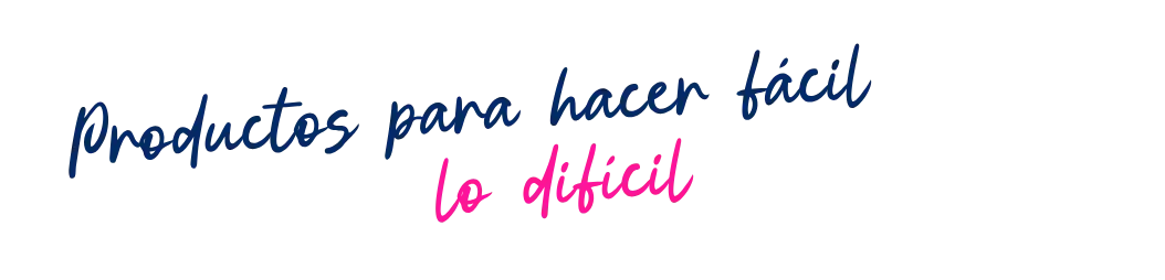 Productos para hacer fácil lo difícil Productos para hacer fácil lo difícil
